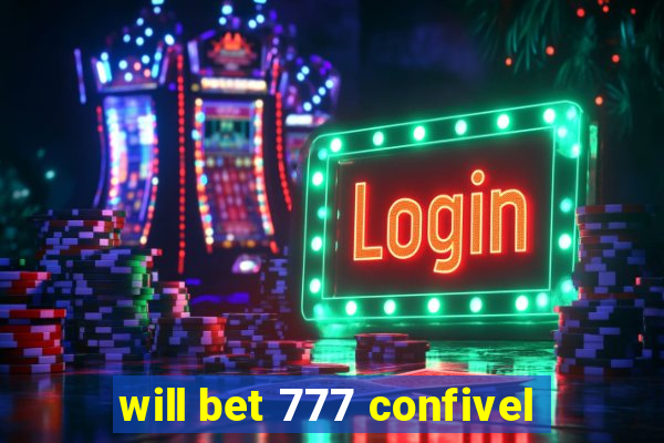 will bet 777 confivel
